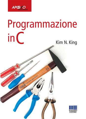 Programmazione in C - Kim N. King - Libro Apogeo Education 2009, Idee e strumenti | Libraccio.it