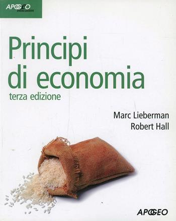 Principi di economia - Marc Lieberman, Robert E. Hall - Libro Apogeo Education 2013, Idee e strumenti | Libraccio.it