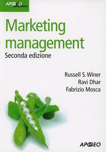Marketing management - Russel S. Winer, Ravi Dhar, Fabrizio Mosca - Libro Apogeo Education 2013, Idee e strumenti | Libraccio.it