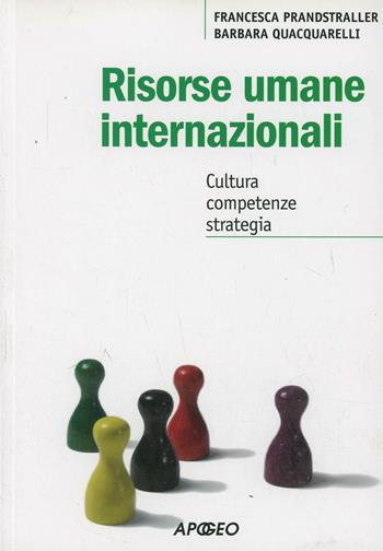 Risorse umane internazionali. Cultura, competenze, strategia - Francesca Prandstraller, Barbara Quacquarelli - Libro Apogeo Education 2011, PerCorsi di studio | Libraccio.it