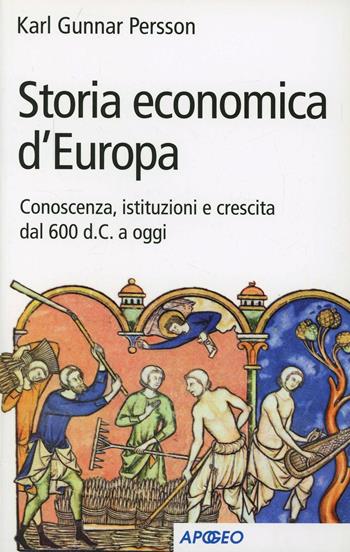 Storia economica d'Europa - Karl Gunnar Persson - Libro Apogeo Education 2014, PerCorsi di studio | Libraccio.it