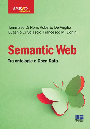 Semantic web. Tra ontologie e Open Data - Tommaso Di Noia, Roberto De Virgilio, Eugenio Di Sciascio - Libro Apogeo Education 2013, PerCorsi di studio | Libraccio.it