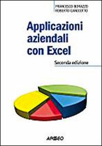 Applicazioni aziendali con Excel - Francesco Borazzo, Roberto Candiotto - Libro Apogeo Education 2013, PerCorsi di studio | Libraccio.it
