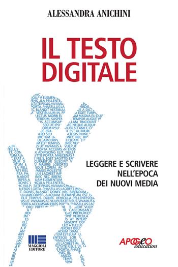 Il testo digitale - Alessandra Anichini - Libro Apogeo Education 2013, Saggi | Libraccio.it