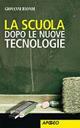 La scuola dopo le nuove tecnologie - Giovanni Biondi - Libro Apogeo Education 2007, Saggi | Libraccio.it
