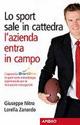Lo sport sale in cattedra, l'azienda entra in campo - Lorella Zanardo, Giuseppe Nitro - Libro Apogeo Education 2009, Saggi | Libraccio.it