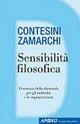 Sensibilità filosofica - Stefania Contesini, Elisabetta Zamarchi - Libro Apogeo Education 2013, Pratiche filosofiche | Libraccio.it