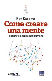 Come creare una mente. I segreti del pensiero umano