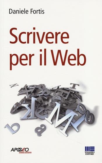 Scrivere per il web - Daniele Fortis - Libro Apogeo Education 2013, PerCorsi di studio | Libraccio.it