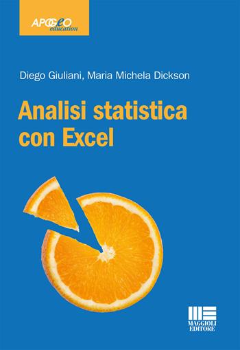 Analisi statistica con Excel - Maria Michela Dickson, Diego Giuliani - Libro Apogeo Education 2015, PerCorsi di studio | Libraccio.it