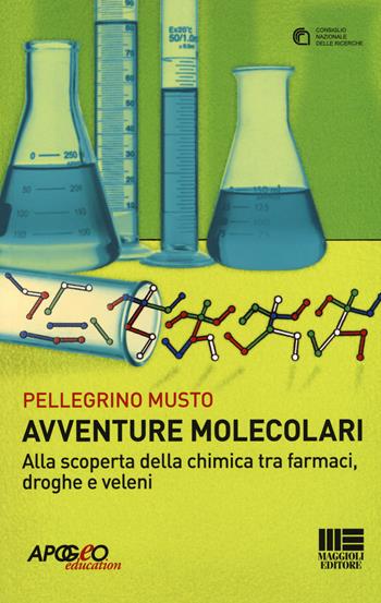Avventure molecolari. Alla scoperta della chimica tra farmaci, droghe e veleni - Pellegrino Musto - Libro Apogeo Education 2014, L'avventura della ricerca | Libraccio.it