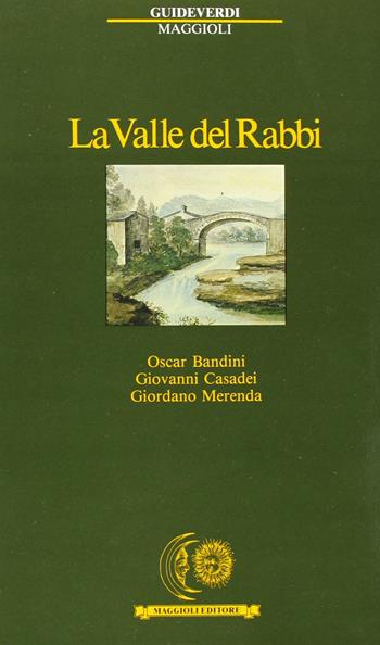 La valle del Rabbi - Oscar Bandini, Giovanni Casadei, Giordano Merenda - Libro Maggioli Editore 1988, Guide verdi | Libraccio.it
