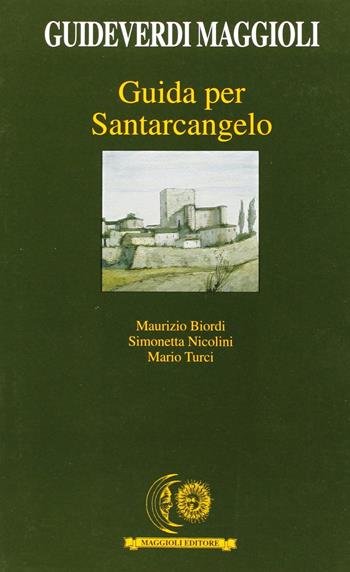 Guida per Santarcangelo - Maurizio Biordi, Simonetta Nicolini, Mario Turci - Libro Maggioli Editore 1988, Guide verdi | Libraccio.it