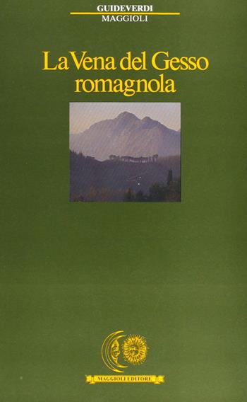 La vena del Gesso romagnola  - Libro Maggioli Editore 1989, Guide verdi | Libraccio.it