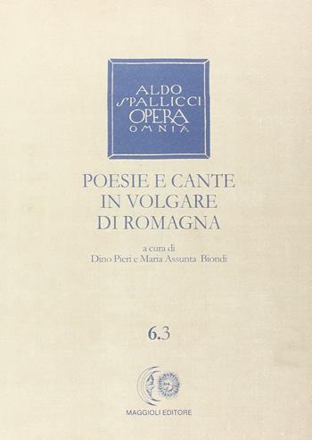 Opera omnia. Vol. 6\3: Poesie e cante in volgare di Romagna. - Aldo Spallicci - Libro Maggioli Editore 1993 | Libraccio.it