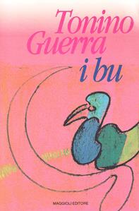 I bu - Tonino Guerra - Libro Maggioli Editore 1993 | Libraccio.it