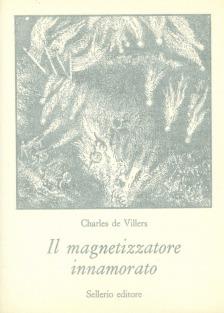 Il magnetizzatore innamorato - Charles de Villers - Libro Sellerio Editore Palermo 1986, La civiltà perfezionata | Libraccio.it