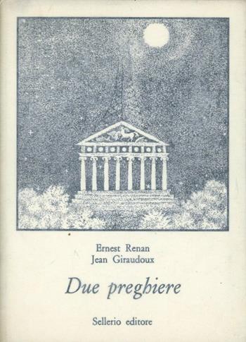 Due preghiere - Ernest Renan, Jean Giraudoux - Libro Sellerio Editore Palermo 1981, La civiltà perfezionata | Libraccio.it