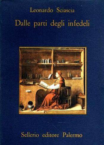 Dalle parti degli infedeli - Leonardo Sciascia - Libro Sellerio Editore Palermo 1979, La memoria | Libraccio.it