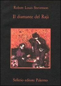 Il diamante del rajà - Robert Louis Stevenson - Libro Sellerio Editore Palermo 1999, La memoria | Libraccio.it
