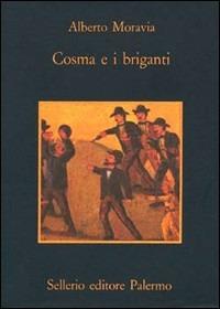 Cosma e i briganti - Alberto Moravia - Libro Sellerio Editore Palermo 1980, La memoria | Libraccio.it