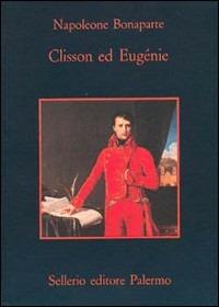 Clisson ed Eugénie - Napoleone Bonaparte - Libro Sellerio Editore Palermo 1980, La memoria | Libraccio.it