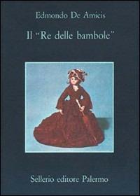 Il re delle bambole - Edmondo De Amicis - Libro Sellerio Editore Palermo 1980, La memoria | Libraccio.it