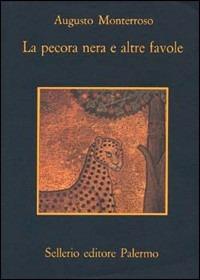 La pecora nera e altre favole - Augusto Monterroso - Libro Sellerio Editore Palermo 1980, La memoria | Libraccio.it