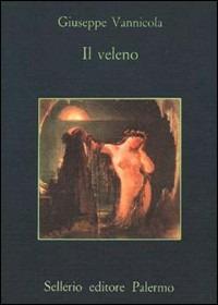 Il veleno - Giuseppe Vannicola - Libro Sellerio Editore Palermo 1981, La memoria | Libraccio.it