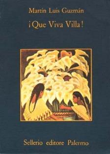 Que viva Villa! - Martín Luis Guzmán - Libro Sellerio Editore Palermo 1982, La memoria | Libraccio.it