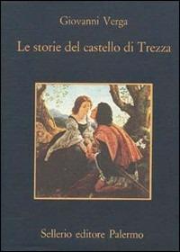 Le storie del castello di Trezza - Giovanni Verga - Libro Sellerio Editore Palermo 1982, La memoria | Libraccio.it