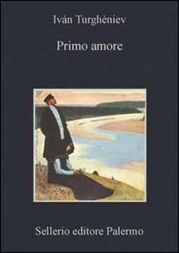 Primo amore - Ivan Turgenev - Libro Sellerio Editore Palermo 2001, La memoria | Libraccio.it