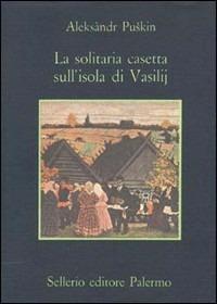 La solitaria casetta sull'isola di Vasilij - Aleksandr Sergeevic Puskin - Libro Sellerio Editore Palermo 1983, La memoria | Libraccio.it