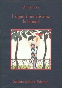 I signori preferiscono le bionde - Anita Loos - Libro Sellerio Editore Palermo 2001, La memoria | Libraccio.it