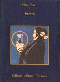 Eterna - Mary Lavin - Libro Sellerio Editore Palermo 1985, La memoria | Libraccio.it