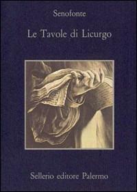 Le tavole di Licurgo - Senofonte - Libro Sellerio Editore Palermo 1985, La memoria | Libraccio.it