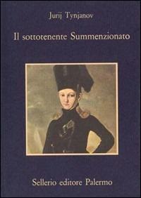 Il sottotenente summenzionato - Jurij N. Tynjanov - Libro Sellerio Editore Palermo 1986, La memoria | Libraccio.it