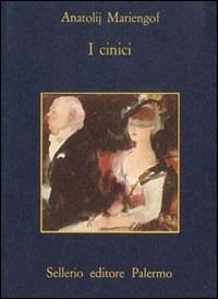 I cinici - Anatolij B. Mariengof - Libro Sellerio Editore Palermo 1986, La memoria | Libraccio.it