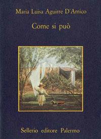 Come si può - Maria Luisa Aguirre D'Amico - Libro Sellerio Editore Palermo 1986, La memoria | Libraccio.it