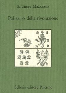 Polizzi o della rivoluzione - Salvatore Mazzarella - Libro Sellerio Editore Palermo 1986, Quaderni bib. siciliana di storia e let. | Libraccio.it