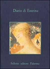 Diario di Esterina  - Libro Sellerio Editore Palermo 1987, La memoria | Libraccio.it