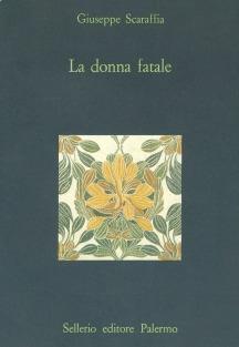 La donna fatale - Giuseppe Scaraffia - Libro Sellerio Editore Palermo 1987, La diagonale | Libraccio.it