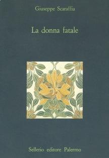 La donna fatale - Giuseppe Scaraffia - Libro Sellerio Editore Palermo 1987, La diagonale | Libraccio.it