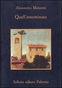 Quell'Innominato - Alessandro Manzoni - Libro Sellerio Editore Palermo 1987, La memoria | Libraccio.it