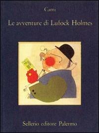 Le avventure di Lufock Holmes - Pierre H. Cami - Libro Sellerio Editore Palermo 1987, La memoria | Libraccio.it