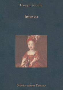 Infanzia - Giuseppe Scaraffia - Libro Sellerio Editore Palermo 1987, La diagonale | Libraccio.it