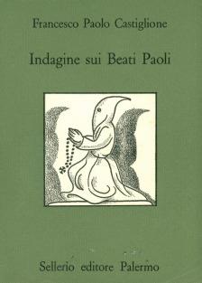 Indagine sui Beati Paoli - Francesco Paolo Castiglione - Libro Sellerio Editore Palermo 1987, Quaderni bib. siciliana di storia e let. | Libraccio.it