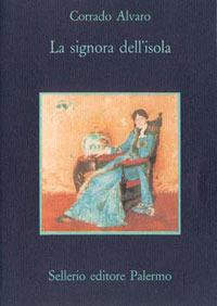 La signora dell'isola - Corrado Alvaro - Libro Sellerio Editore Palermo 1988, La memoria | Libraccio.it