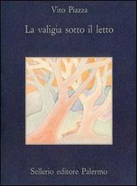 La valigia sotto il letto - Vito Piazza - Libro Sellerio Editore Palermo 1988, La memoria | Libraccio.it