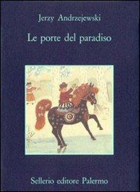 Le porte del Paradiso - Jerzy Andrzejewski - Libro Sellerio Editore Palermo 1988, La memoria | Libraccio.it